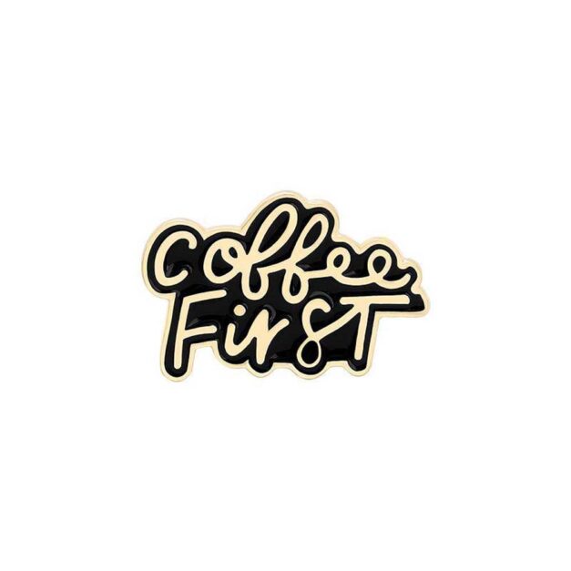 "Coffee First" Enamel Pin